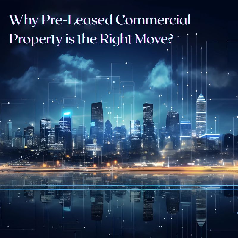 Why Pre-Leased Commercial Property in India Is a Smart Move for Investors 